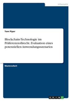 Paperback Blockchain-Technologie im Präferenzzollrecht. Evaluation eines potenziellen Anwendungsszenarios [German] Book