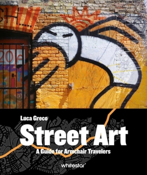 Street Art: A Guide for Armchair Travelers