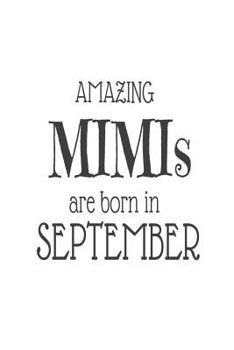 Amazing Mimis Are Born in September: Best Grandma Ever Novelty Birthday Gift Notebook