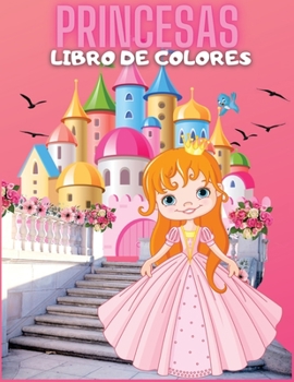 Paperback Libro de Princesas Para Colorear: Un Hermoso de 73 ilustraciones para ni?a, de 4 a 8 a?os; Precioso y sorprendente libro para colorear para los fans d [Spanish] Book