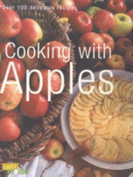 Cooking with Apples. Over 100 delicious Recipes (Cookery)