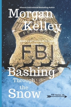 Bashing Through the Snow - Book #45 of the FBI/Romance Thriller