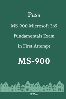 Paperback Pass MS-900 Microsoft 365 Fundamentals Exam in First Attempt: Guide for Real Exam Book