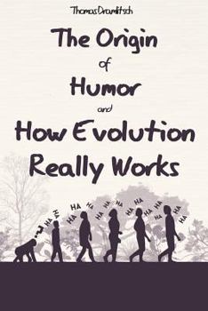 Paperback The Origin of Humor and How Evolution Really Works Book
