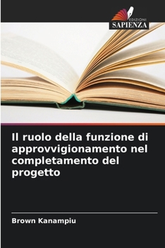 Paperback Il ruolo della funzione di approvvigionamento nel completamento del progetto [Italian] Book