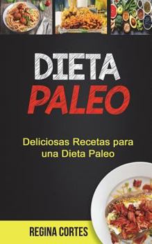 Paperback Dieta paleo: Deliciosas Recetas para una Dieta Paleo [Spanish] Book