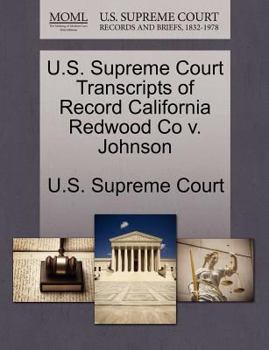Paperback U.S. Supreme Court Transcripts of Record California Redwood Co V. Johnson Book