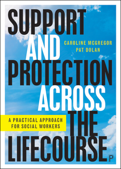 Paperback Support and Protection Across the Lifecourse: A Practical Approach for Social Workers Book