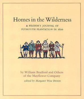 Homes in the Wilderness: A Pilgrim's Journal of Plymouth Plantation in 1620