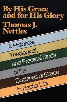 Paperback By His Grace and for His Glory: A Historical, Theological, and Practical Study of the Doctrines of Grace in Baptist Life Book