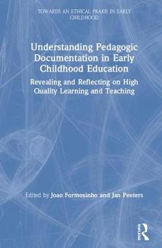 Hardcover Understanding Pedagogic Documentation in Early Childhood Education: Revealing and Reflecting on High Quality Learning and Teaching Book