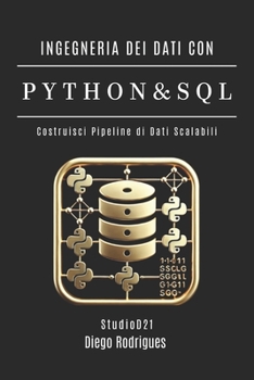 INGEGNERIA DEI DATI CON PYTHON E SQL: Costruisci Pipeline di Dati Scalabili (mastertech) (Italian Edition)