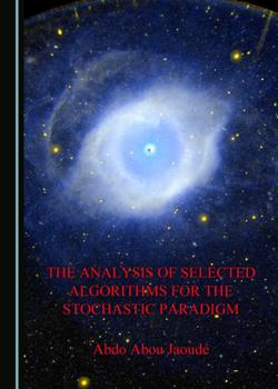 Hardcover The Analysis of Selected Algorithms for the Stochastic Paradigm Book