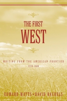 Paperback The First West: Writing from the American Frontier 1776-1860 Book