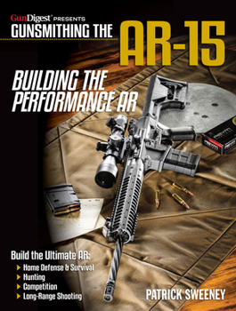 Paperback Gunsmithing the Ar-15, Vol. 4: Building the Performance AR Book