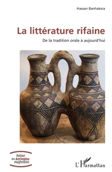 La littérature rifaine: De la tradition orale à aujourd'hui (Autour Des Écrivains Maghrébins) (French Edition)