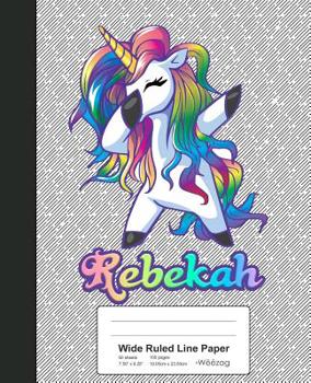 Paperback Wide Ruled Line Paper: REBEKAH Unicorn Rainbow Notebook Book