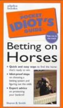 Paperback The Pocket Idiot's Guide to Betting on Horses Book
