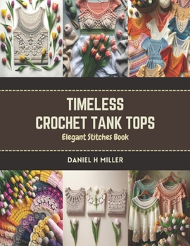 Paperback Timeless Crochet Tank Tops: Elegant Stitches Book