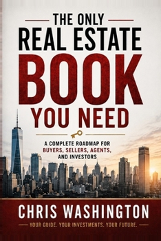 The Only Real Estate Book You'll Ever Need: The Complete Roadmap to Buying, Selling, Investing, Negotiating, Financing, and Building Generational Weal