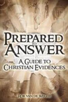 Paperback Prepared to Answer: A Guide to Christian Evidences Book