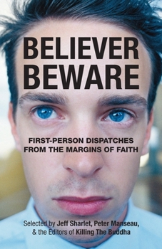Paperback Believer, Beware: First-Person Dispatches from the Margins of Faith Book