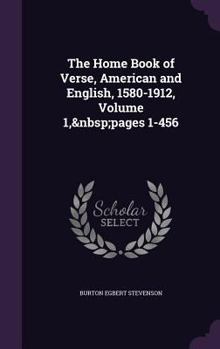 Hardcover The Home Book of Verse, American and English, 1580-1912, Volume 1, pages 1-456 Book