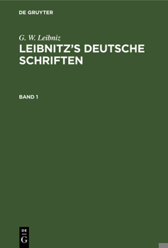 Hardcover G. W. Leibniz: Leibnitz's Deutsche Schriften. Band 1 [German] Book