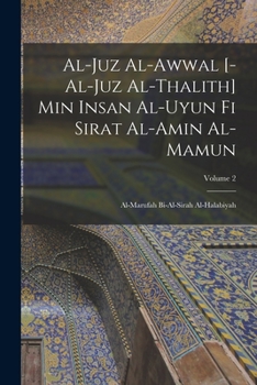 Paperback al-Juz al-awwal [-al-juz al-thalith] min Insan al-uyun fi sirat al-Amin al-Mamun: Al-marufah bi-al-Sirah al-Halabiyah; Volume 2 [Arabic] Book