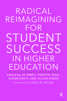 Hardcover Radical Reimagining for Student Success in Higher Education Book
