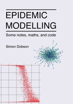 Paperback Epidemic modelling - Some notes, maths, and code Book