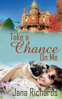 Take a Chance on Me: A sweet, closed door contemporary romance (The Victorian Mansion Series)