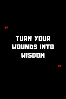 Paperback Turn your wounds into wisdom: 6"x9" 120 Pages Journal Book