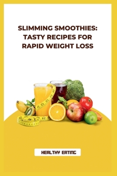 Paperback Slimming Smoothies: Tasty Recipes for Rapid Weight Loss Book