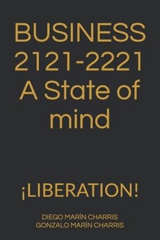Paperback BUSINESS 2121-2221 A State of mind: ¡Liberation! Book