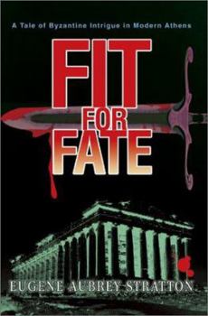 Paperback Fit for Fate: A Tale of Byzantine Intrigue in Modern Athens Book