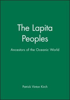 The Lapita Peoples: Ancestors of the Oceanic World (The Peoples of South-East Asia and the Pacific) - Book  of the peoples of South-East Asia and The Pacific