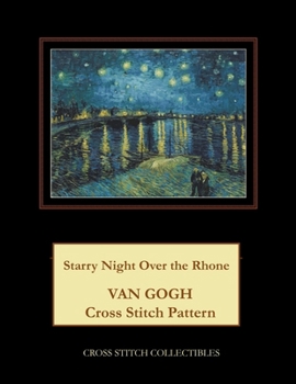 Paperback Starry Night Over the Rhone: Van Gogh cross stitch pattern [Large Print] Book