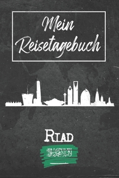 Mein Reisetagebuch Riad: 6x9 Reise Journal I Notizbuch mit Checklisten zum Ausfüllen I Perfektes Geschenk für den Trip nach Riad (Saudi Arabien) für jeden Reisenden (German Edition)