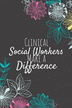 Paperback Clinical Social Workers Make A Difference: Blank Lined Journal Notebook, Clinical Social Worker Gift, Social Worker Appreciation Gifts, Gift for Socia Book