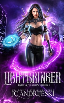 Lightbringer: An Enemies to Lovers Urban Fantasy with Demons, Portals, Witches, Renegade Gods, & Other Assorted Beasties - Book #1 of the Light & Shadow