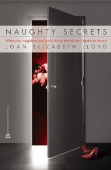 Paperback Naughty Secrets: What Your Neighbors Are Really Doing Behind Their Bedroom Doors! Book