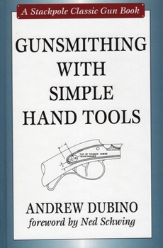 Hardcover Gunsmithing with Simple Hand Tools (Stackpole Classic Gun Books) Book