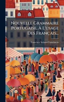 Hardcover Nouvelle Grammaire Portugaise, Ã&#128; L'usage Des Français... [French] Book