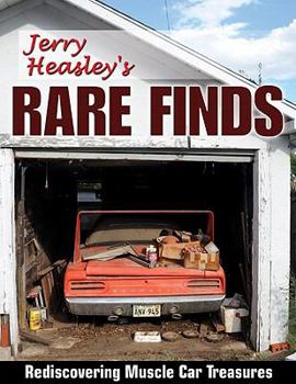 Paperback Jerry Heasley's Rare Finds: Rediscovering Muscle Car Treasures Book