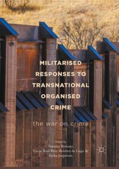 Paperback Militarised Responses to Transnational Organised Crime: The War on Crime Book