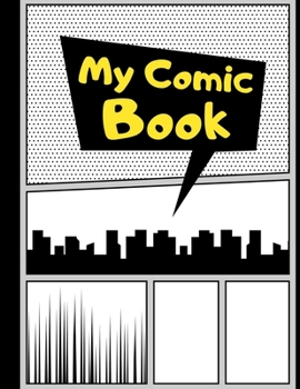 Paperback My Comic Book: Blank Comic Strips to Make Your Own Comics - Art and Drawing for Kids - Yellow Book