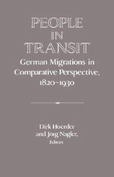 People in Transit: German Migrations in Comparative Perspective, 1820-1930 (Publications of the German Historical Institute) - Book  of the Publications of the German Historical Institute