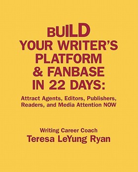 Paperback Build Your Writer's Platform & Fanbase In 22 Days: Attract Agents, Editors, Publishers, Readers, and Media Attention NOW Book