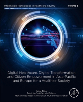 Digital Healthcare, Digital Transformation and Citizen Empowerment in Asia-Pacific and Europe for a Healthier Society (Information Technologies in Healthcare Industry)